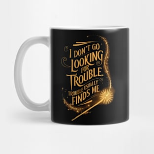 I Don't Go Looking For Trouble - Trouble Usually Finds Me - Magic Wand - Fantasy Mug